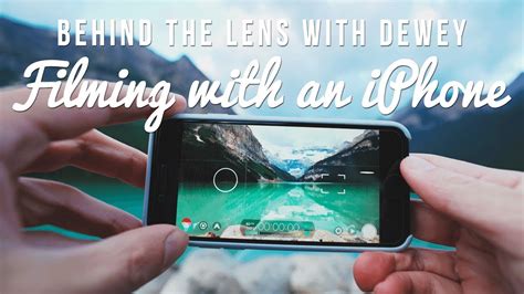 Behind the Lens with Dewey Ep 1 - How To Use an iPhone to Capture Video